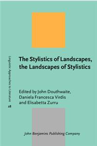 The Stylistics of Landscapes, the Landscapes of Stylistics (Linguistic Approaches to Literature)