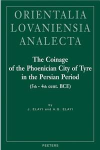 The Coinage of the Phoenician City of Tyre in the Persian Period (5th - 4th Century BCE)