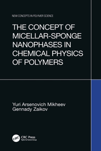 Concept of Micellar-Sponge Nanophases in Chemical Physics of Polymers