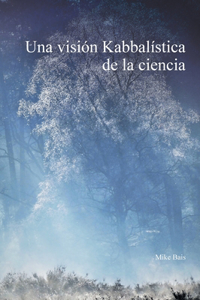 Una visión Kabbalística de la ciencia