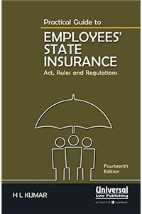 Practical Guide to Employees' State Insurance- Act, Rules & Regulations