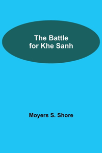 Battle For Khe Sanh