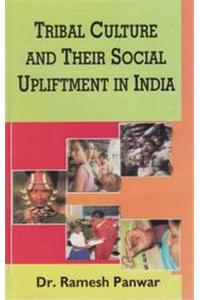 Tribal Culture and Their Social Upliftment in India