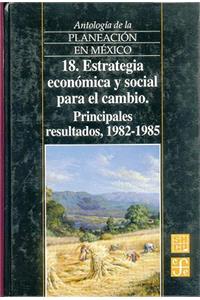 Estrategia Economica y Social Para El Cambio. Principales Resultados, 1982-1985