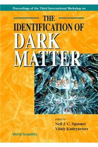 Identification Of Dark Matter, The - Proceedings Of The Third International Workshop