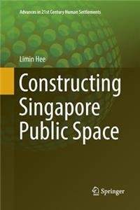 Constructing Singapore Public Space