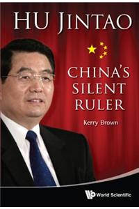 Hu Jintao: China's Silent Ruler