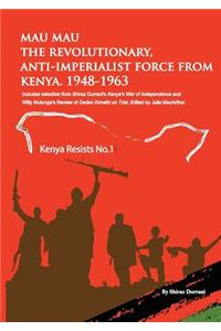 Mau Mau the Revolutionary, Anti-Imperialist Force from Kenya