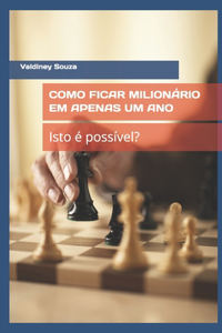 Como ficar milionário em apenas um ano