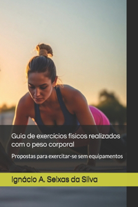 Guia de exercícios físicos realizados com o peso corporal
