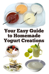Your Easy Guide to Homemade Yogurt Creations
