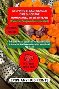 STOPPING BREAST CANCER DIET GUIDE FOR women aged over 40 years