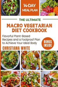 Ultimate Macro Vegetarian Diet Cookbook