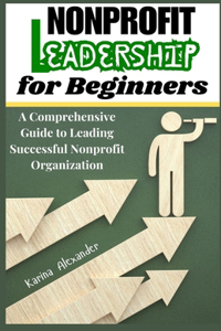 Nonprofits Leadership for Beginners