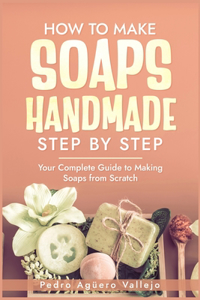 How to Make Handmade Soaps Step by Step