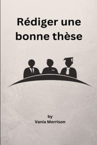 Rédiger une bonne thèse
