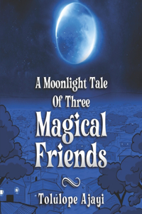 Moonlight Tale Of Three Magical Friends