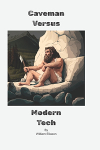 Caveman Versus Modern Tech