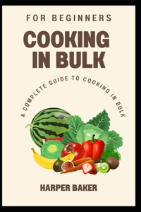 Cooking in Bulk for Beginners