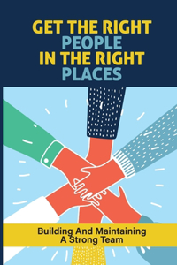 Get The Right People In The Right Places