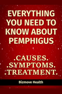 Everything you need to know about Pemphigus