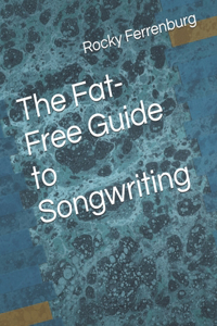 The Fat-Free Guide to Songwriting