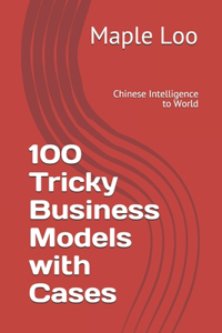 100 Tricky Business Models with Cases