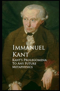 "Kant's Prolegomena To Any Future Metaphysics