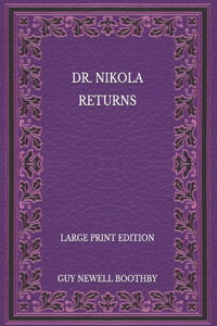 Dr. Nikola Returns - Large Print Edition