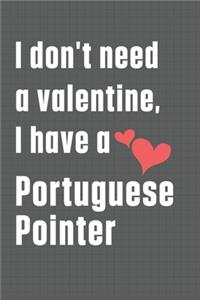I don't need a valentine, I have a Portuguese Pointer