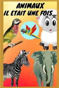 Animaux Il Etait Une Fois ...