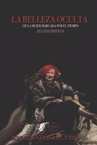 La Belleza Oculta de la Mujer marcada por el tiempo