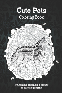 Cute Pets - Coloring Book - 100 Animals designs in a variety of intricate patterns