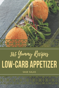 365 Yummy Low-Carb Appetizer Recipes: Yummy Low-Carb Appetizer Cookbook - Your Best Friend Forever