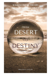 From Desert to Destiny