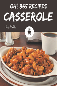 Oh! 365 Casserole Recipes