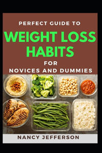 Perfect Guide To Weightloss Habit Novices And Dummies
