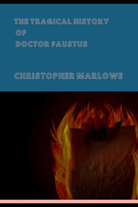THE TRAGICAL HISTORY OF DOCTOR FAUSTUS (Illustrated)