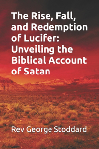 The Rise, Fall, and Redemption of Lucifer