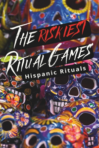 The Riskiest Ritual Games