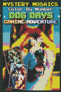 Mystery Mosaics Dog Days Color by Number Canine Adventure