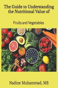 Guide to Understanding the Nutritional Value of Fruits and Vegetables