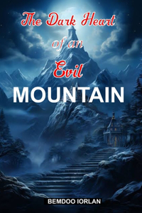 Dark Heart of an Evil Mountain