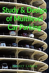 Study & Design of Multilevel Car Parking