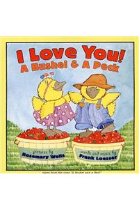 I Love You A Bushel & A Peck