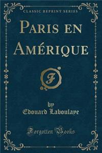 Paris En Amerique (Classic Reprint)