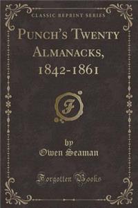 Punch's Twenty Almanacks, 1842-1861 (Classic Reprint)