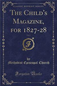 The Child's Magazine, for 1827-28, Vol. 1 (Classic Reprint)