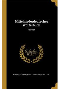 Mittelniederdeutsches Wörterbuch; Volume 6