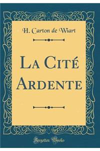 La Citï¿½ Ardente (Classic Reprint)